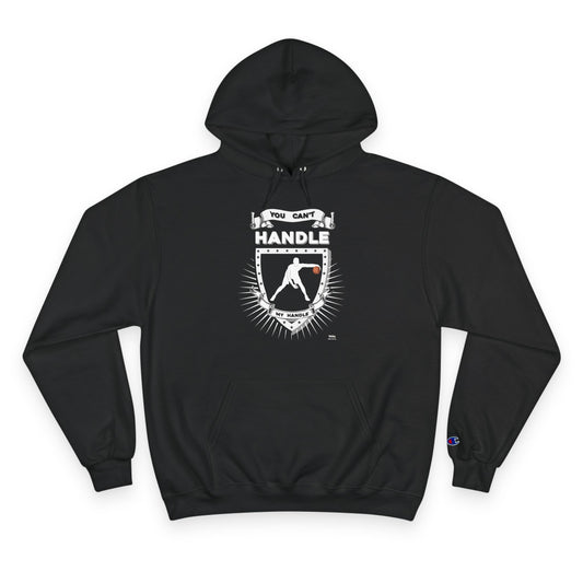 You can't handle my handle Champion Hoodie
