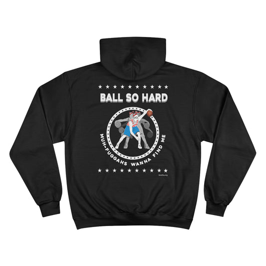 Ball so hard Champion Hoodie