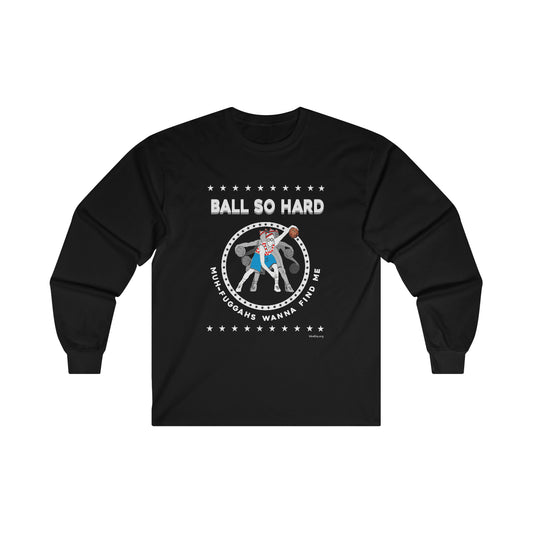 Balll So Hard Long Sleeve Tee (Expicit)